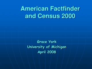American Factfinder and Census 2000