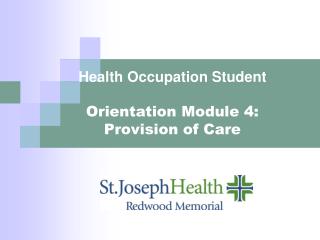 Health Occupation Student Orientation Module 4: Provision of Care