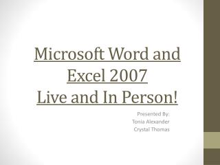 Microsoft Word and Excel 2007 Live and In Person!