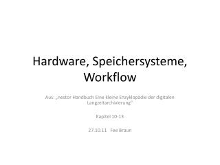 Hardware, Speichersysteme, Workflow