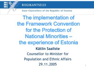 Kätlin Saaliste Counsellor to Minister for Population and Ethnic Affairs 29.11.2005