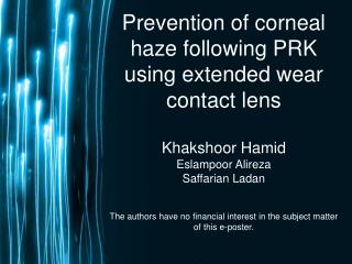 Prevention of corneal haze following PRK using extended wear contact lens Khakshoor Hamid