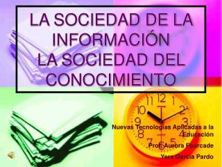 LA SOCIEDAD DE LA INFORMACIÓN LA SOCIEDAD DEL CONOCIMIENTO