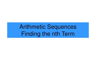 Arithmetic Sequences Finding the nth Term