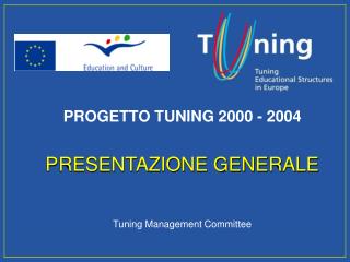 PROGETTO TUNING 2000 - 2004 PRESENTAZIONE GENERALE Tuning Management Committee