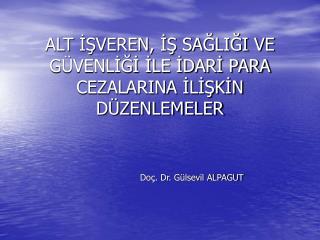 ALT İŞVEREN, İŞ SAĞLIĞI VE GÜVENLİĞİ İLE İDARİ PARA CEZALARINA İLİŞKİN DÜZENLEMELER