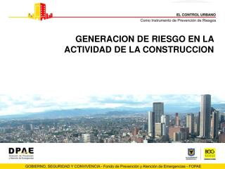 GENERACION DE RIESGO EN LA ACTIVIDAD DE LA CONSTRUCCION