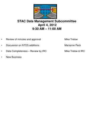 STAC Data Management Subcommittee April 4, 2012 9:30 AM – 11:00 AM