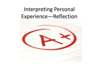 Interpreting Personal Experience—Reflection