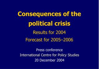 Consequences of the political crisis Results for 2004 Forecast for 2005–2006