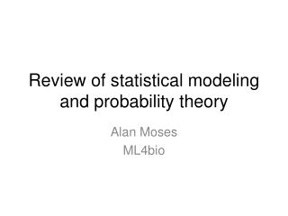 Review of statistical modeling and probability theory