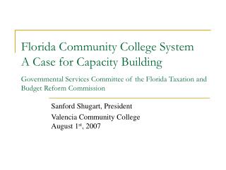 Sanford Shugart, President Valencia Community College August 1 st , 2007