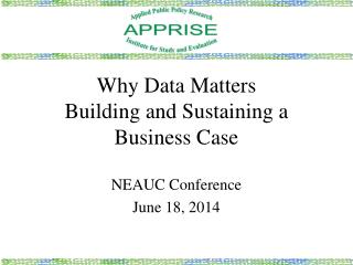 Why Data Matters Building and Sustaining a Business Case