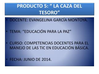 PRODUCTO 5: “ LA CAZA DEL TESORO”