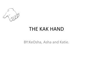 THE KAK HAND