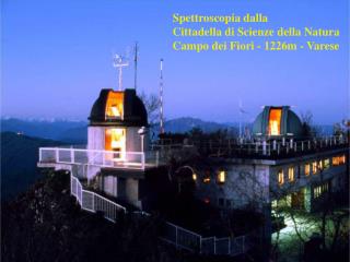 Spettroscopia dalla Cittadella di Scienze della Natura Campo dei Fiori - 1226m - Varese
