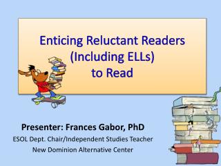 Enticing Reluctant Readers (Including ELLs) to Read
