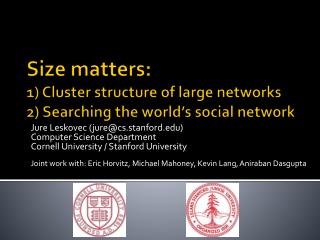 Size matters: 1) Cluster structure of large networks 2) Searching the world’s social network