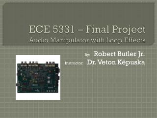ECE 5331 – Final Project Audio Manipulator with Loop Effects