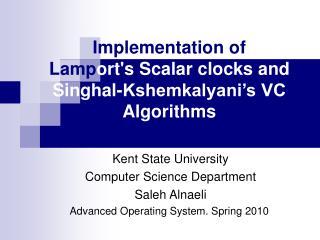 Implementation of Lamp ort's Scalar clocks and Singhal-Kshemkalyani’s VC Algorithms