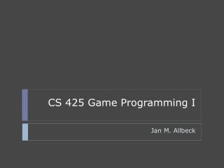 CS 425 Game Programming I