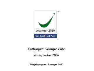 Sluttrapport ”Levanger 2020” 6. september 2006