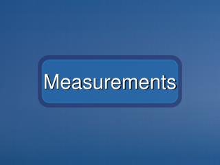 Measurements