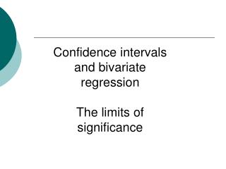 Confidence intervals and bivariate regression The limits of significance