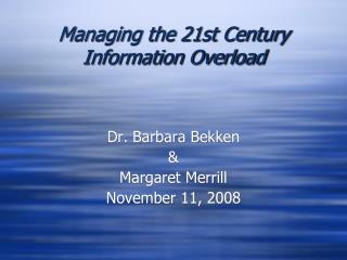 Managing the 21st Century Information Overload