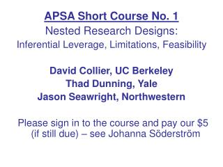 APSA Short Course No. 1 Nested Research Designs: Inferential Leverage, Limitations, Feasibility