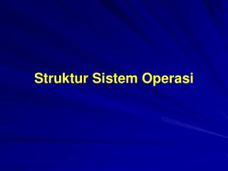 Struktur Sistem Operasi