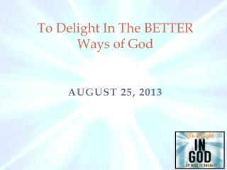 To Delight In The BETTER Ways of God