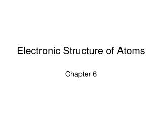 Electronic Structure of Atoms