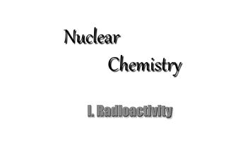 Nuclear 			 Chemistry