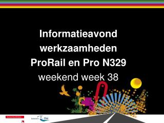 Informatieavond werkzaamheden ProRail en Pro N329 weekend week 38