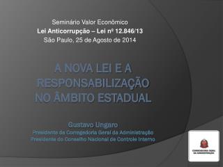 Seminário Valor Econômico Lei Anticorrupção – Lei nº 12.846/13 São Paulo, 25 de Agosto de 2014