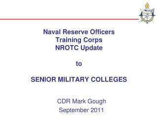 Naval Reserve Officers Training Corps NROTC Update to SENIOR MILITARY COLLEGES