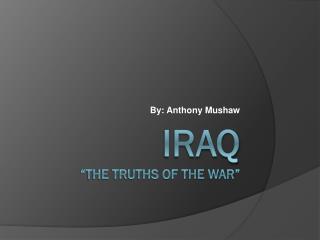 Iraq “The Truths of the War”