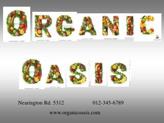 Nearington Rd. 5312 012-345-6789 		organicoasis