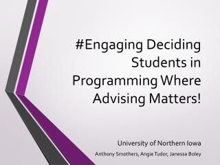 #Engaging Deciding Students in Programming Where Advising Matters!