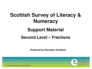 Scottish Survey of Literacy &amp; Numeracy Support Material Second Level – Fractions