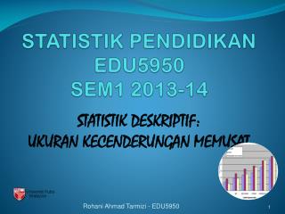 STATISTIK PENDIDIKAN EDU5950 SEM1 2013-14