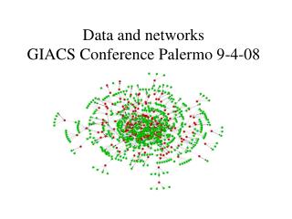 Data and networks GIACS Conference Palermo 9-4-08