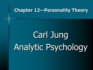 Chapter 12—Personality Theory