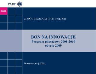 BON NA INNOWACJE Program pilotażowy 2008-2010 edycja 2009