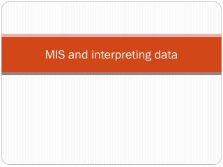 MIS and interpreting data