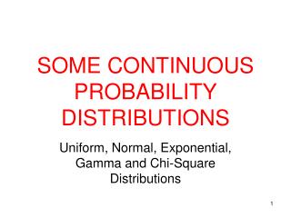 SOME CONTINUOUS PROBABILITY DISTRIBUTIONS