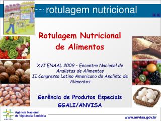 Rotulagem Nutricional de Alimentos XVI ENAAL 2009 – Encontro Nacional de Analistas de Alimentos