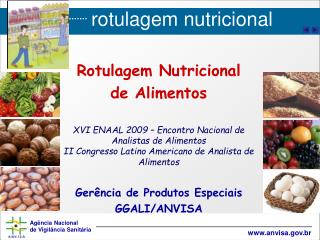 Rotulagem Nutricional de Alimentos XVI ENAAL 2009 – Encontro Nacional de Analistas de Alimentos