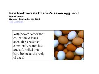 New book reveals Charles's seven egg habit Maev Kennedy Saturday September 23, 2006 The Guardian